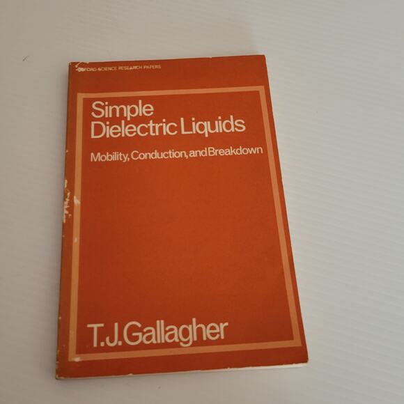 Simple Dielectric Liquids Mobility, Conduction, and Breakdown by T. J. Gallagher - Picture 1 of 10